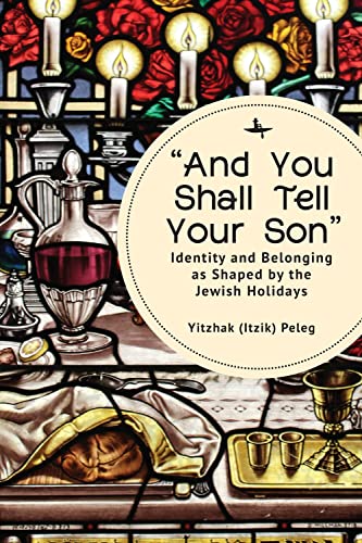 [9781644698334] “And You Shall Tell Your Son”: Identity and Belonging as Shaped by the Jewish Holidays