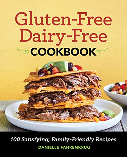 [9781646114986] Gluten-Free Dairy-Free Cookbook: 100 Satisfying, Family-Friendly Recipes