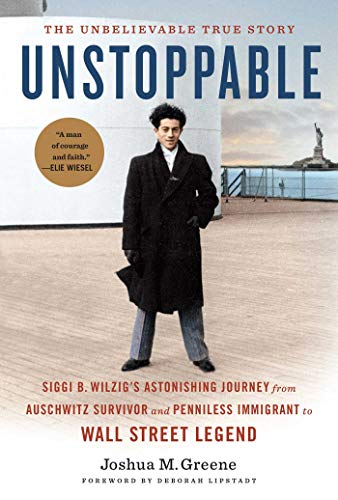 [9781647222154] Unstoppable: Siggi B. Wilzig's Astonishing Journey from Auschwitz Survivor and Penniless Immigrant to Wall Street Legend