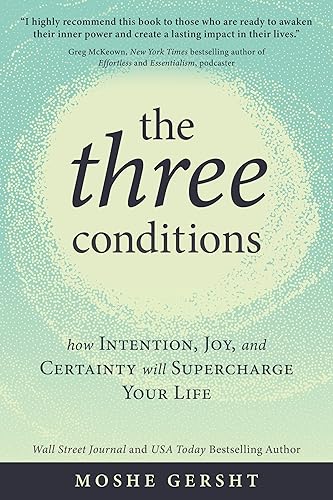 [9781649631374] The Three Conditions: How Intention, Joy, and Certainty Will Supercharge Your Life