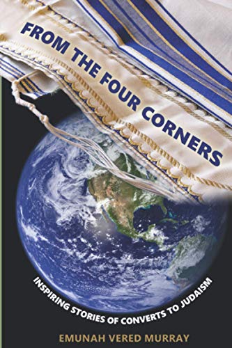 [9781674122526] FROM THE FOUR CORNERS: INSPIRING STORIES OF CONVERTS TO JUDAISM