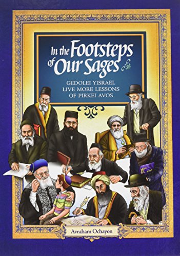 [9781680252347] In the Foosteps of our Sages - Gedolei Yisroel Live More Lessons of PIRKEI AVOS