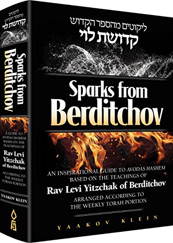 [9781680253153] Sparks from Berditchov: An Inspirational Guide to Avodas Hashem Based On the Teachings of Rav Levi Yitzchak of Berditchov