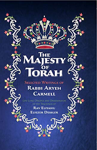 [9781680253825] The Majesty of Torah: Selected Writings of Rabbi Aryeh Carmell, Life-Long Disciple and Disseminator of the Teachings of Rav Eliyahu Eliezer Dessler