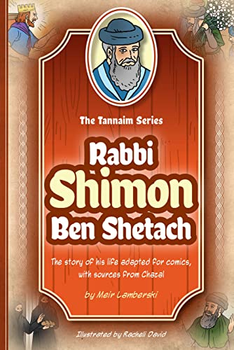 [9781680255553] Tannaim Series: Rabbi Shimon Ben Shetach | The story of his life adapted for comics, with sources from Chazal