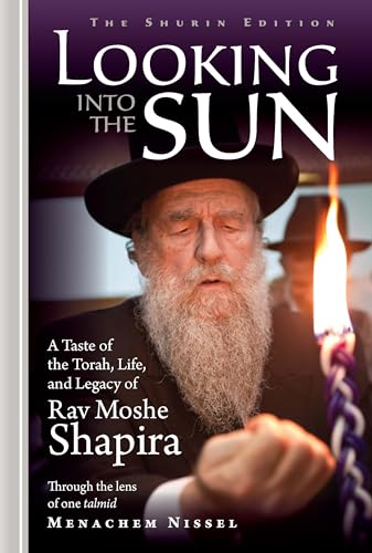 [9781680256406] Looking into the Sun: A taste of the Torah, life and legacy of Rav Moshe Shapira through the lens of one talmid Menachem Nissel