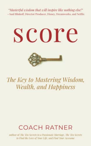 [9781734984637] Score: The Key to Mastering Wisdom, Wealth, and Happiness