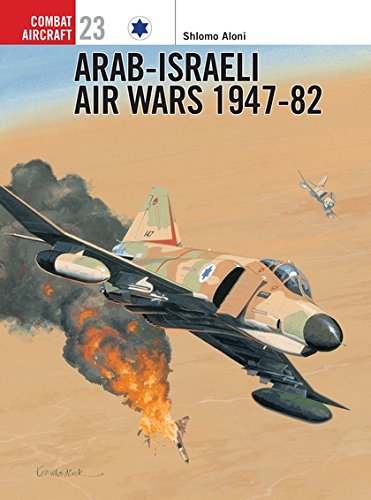 [9781841762944] Arab-Israeli Air Wars 1947-1982 (Osprey Combat Aircraft 23)