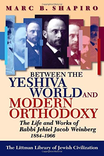 [9781874774914] Between the Yeshiva World and Modern Orthodoxy: The Life and Works of Rabbi Jehiel Jacob Weinberg, 1884-1966