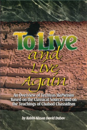 [9781881400189] To Live and Live Again: An Overview of Techihas Hameisim Based on the Classical Sources and on the Teachings of Chabad Chassidism