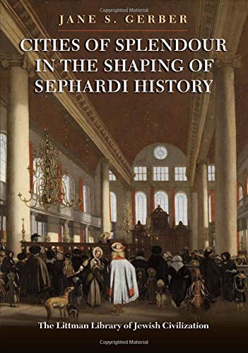 [9781904113300] Cities of Splendour in the Shaping of Sephardi History