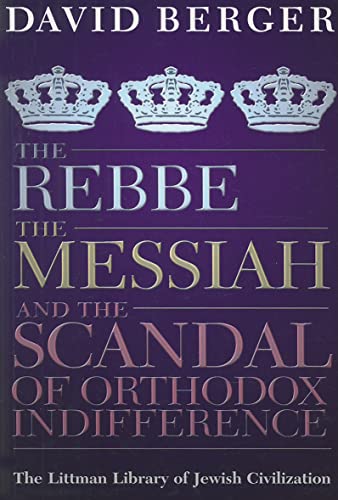 [9781904113751] Rebbe, the Messiah, and the Scandal of Orthodox Indifference: With a New Introduction (Littman Library of Jewish Civilization)
