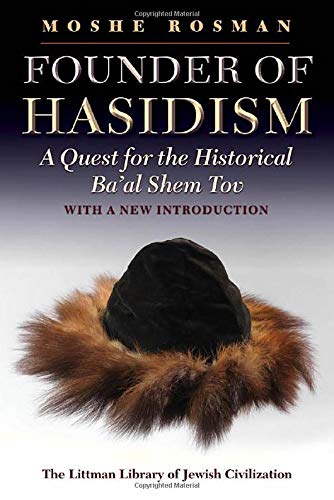 [9781906764449] Founder of Hasidism: A Quest for the Historical Ba'al Shem Tov (Littman Library of Jewish Civilization)