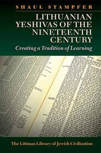 [9781906764609] Lithuanian Yeshivas of the Nineteenth Century: Creating a Tradition of Learning (Littman Library of Jewish Civilization)