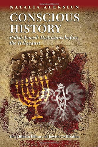 [9781906764890] Conscious History: Polish Jewish Historians before the Holocaust