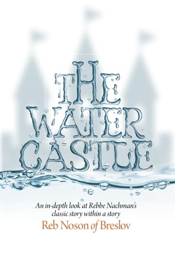[9781928822691] The Water Castle: An in-depth look at Rebbe Nachman’s classic story within a story
