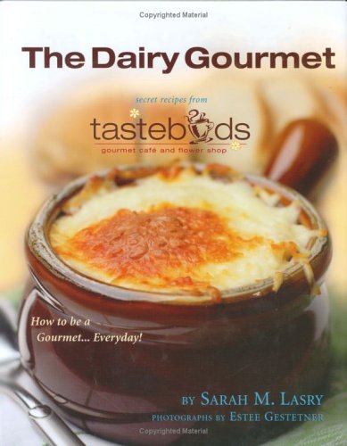[9781931681827] The Dairy Gourmet: Secret Recipes from Tastebuds Cafe