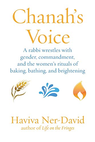 [9781934730447] Chanah's Voice: A Rabbi Wrestles with Gender, Commandment, and the Women's Rituals of Baking, Bathing, and Brightening