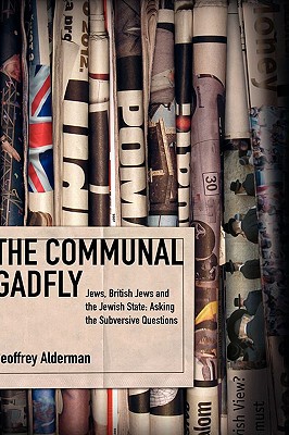 [9781934843468] The Communal Gadfly: Jews, British Jews and the Jewish State: Asking the Subversive Questions