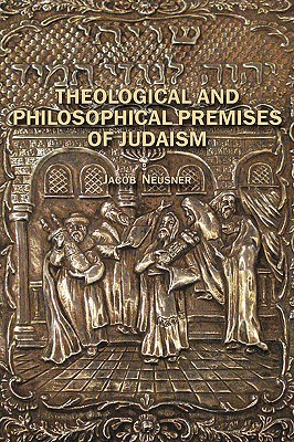[9781934843543] Theological and Philosophical Premises of Judaism (Judaism and Jewish Life)
