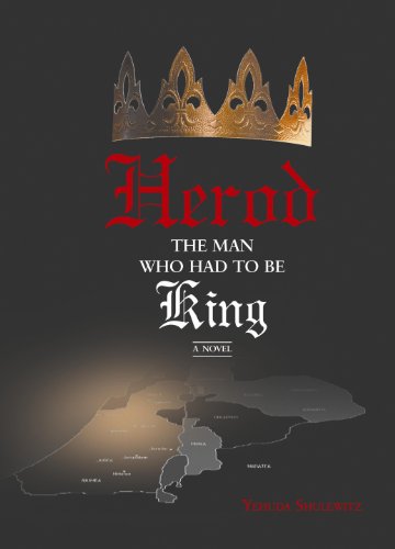 [9781936068265] Herod -- The Man Who Had to Be King: A Novel