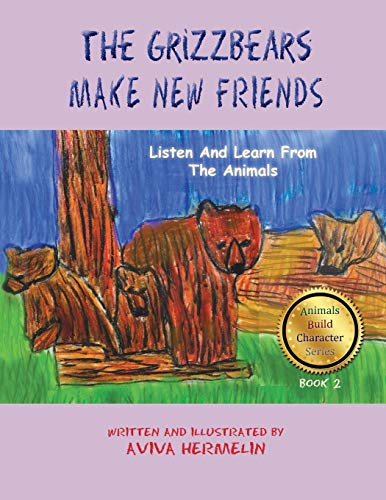 [9781936778041] The Grizzbears Make New Friends: Book 2 In The Animals Build Character Series For Children