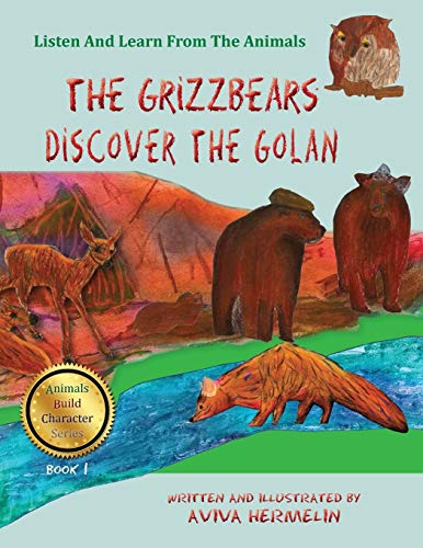 [9781936778256] The Grizzbears Discover The Golan: Book 1 In The Animals Build Character Series