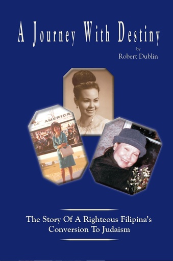 A Journey With Destiny: The Story of a Righteous Filipina's Conversion To Judaism