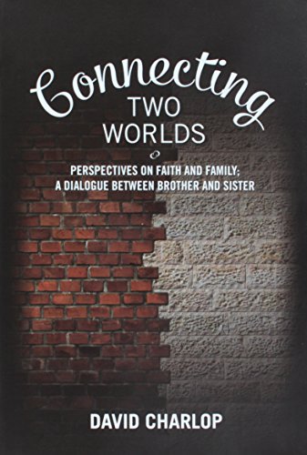 [9781937887919] Connecting Two Worlds - Perspectives on Faith and Family: A Dialogue Between Brother and Sister