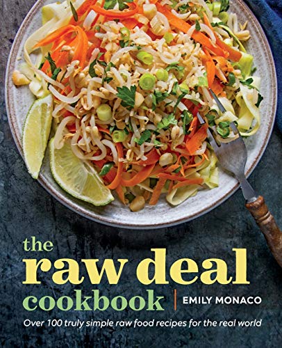 [9781943451029] The Raw Deal Cookbook: Over 100 Truly Simple Plant-Based Recipes for the Real World