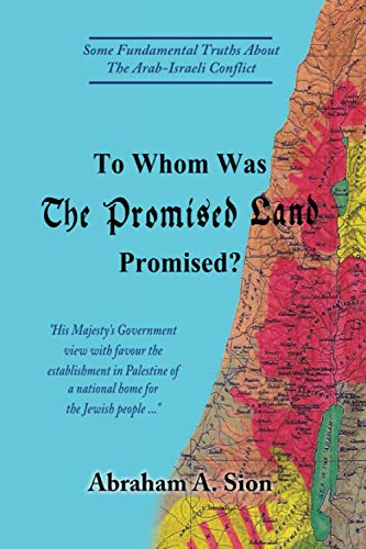 [9781946124753] To Whom Was The Promised Land Promised?: Some Fundamental Truths About The Arab-Israeli Conflict (Israel Today)