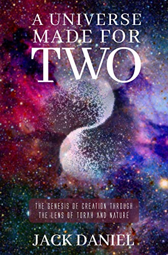 [9781946351470] A Universe Made for Two:The Genesis of Creation Through The Lens of Torah and Nature