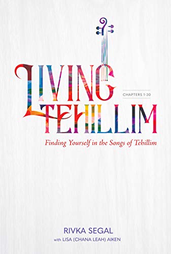 [9781946351869] Living Tehillim: Finding Yourself in the Songs of Tehillim (Chapters 1-30)
