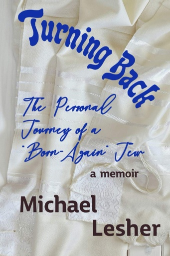 [9781947187054] TURNING BACK: The Personal Journey of a “Born-Again” Jew
