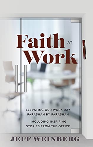 [9781952370663] Faith at Work; Elevating our Work Day Parashah by Parashah Including Inspiring Stories from the Office