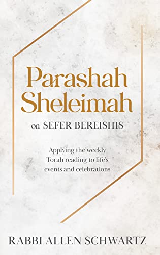[9781952370694] Parashah Sheleimah on Sefer Bereishis; Applying the Weekly Torah Reading to Life’s Events and Celebrations