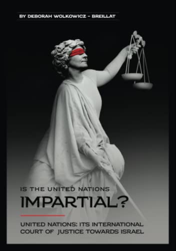 [9781956381009] Is The United Nations Impartial?: United Nations: Its International Court of Justice Towards Israel (Israel Today)