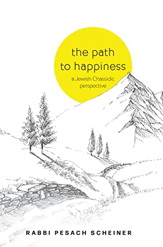 [9781957579443] The Path to Happiness: A Jewish Chassidic perspective