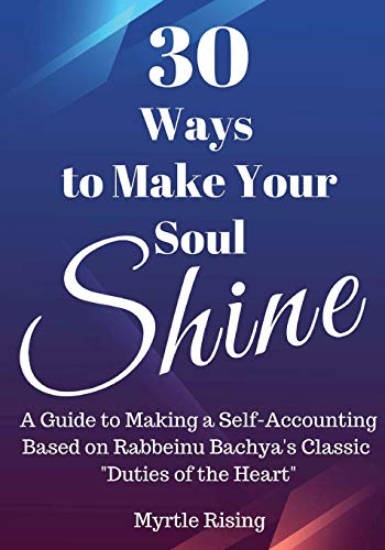 [9781973903932] 30 Ways to Make Your Soul Shine: A Workbook Guide to Making a Self-Accounting Based on Rabbeinu Bachya's Classic "Duties of the Heart"