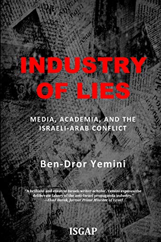 [9781979061438] Industry of Lies: Media, Academia, and the Israeli-Arab Conflict
