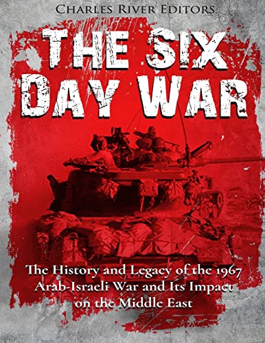 [9781981187652] The Six Day War: The History and Legacy of the 1967 Arab-Israeli War and Its Impact on the Middle East