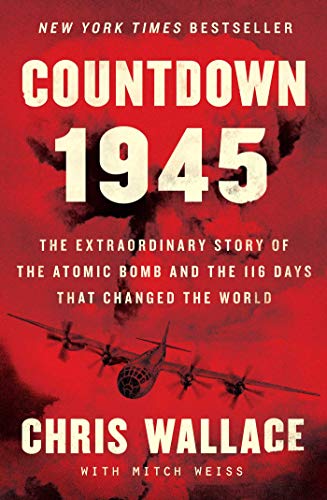 [9781982143343] Countdown 1945: The Extraordinary Story of the Atomic Bomb and the 116 Days That Changed the World (Chris Wallace’s Countdown Series)