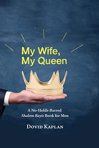 [9781988022482] My Wife, My Queen: A no-holds barred Shalom Bayis book for Men