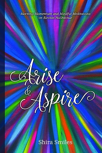 [9781988022789] Arise and Aspire: Morning Momentum and Mindful Meditations on Birchos HaShachar