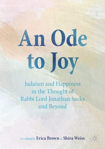 [9783031282287] An Ode to Joy: Judaism and Happiness in the Thought of Rabbi Lord Jonathan Sacks and Beyond