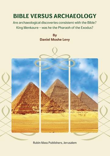 [9789650903558] Bible Versus Archaeology - Are archaeological discoveries consistent with the Bible? King Menkaure - was he the Pharaoh of the Exodus?