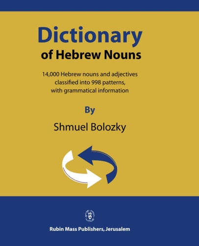 [9789650903602] Dictionary of Hebrew Nouns: 14,000 Hebrew nouns and adjectives classified into 998 patterns, with grammatical information