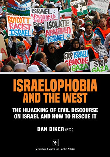 [9789652181466] Israelophobia and the West: The Hijacking of Civil Discourse on Israel and How to Rescue It