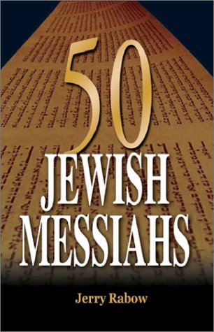 [9789652292889] 50 Jewish Messiahs: The Untold Life Stories of 50 Jewish Messiahs Since Jesus and How They Changed the Jewish, Christian, and Muslim Worlds