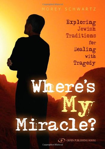 [9789652294845] Where's My Miracle? Exploring Jewish Traditions For Dealing with Tragedy
